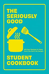 The Seriously Good Student Cookbook by Quadrille [EPUB: 1787139786]