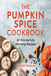 The Pumpkin Spice Cookbook by Heather Thomas [EPUB: 0008622116]
