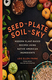 Seed to Plate, Soil to Sky by Lois Ellen Frank [EPUB: 0306827298]