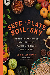 Seed to Plate, Soil to Sky by Lois Ellen Frank [EPUB: 0306827298]