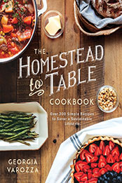 The Homestead-to-Table Cookbook by Georgia Varozza [EPUB: 0736987363]