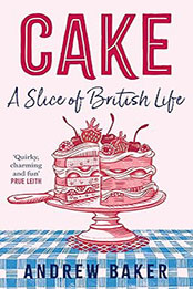 Cake: A Slice of British Life by Andrew Baker [EPUB: 0008556075]