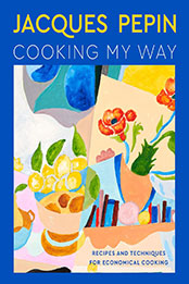 Jacques Pépin Cooking My Way by Jacques Pépin [EPUB: 035858180X]