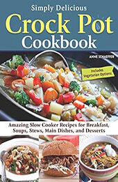 Simply Delicious Crock Pot Cookbook by Anne Schaeffer [EPUB: 1497103908]