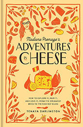 Madame Fromage's Adventures in Cheese by Tenaya Darlington [EPUB: 1523506776]