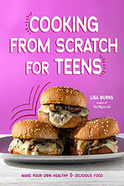Cooking from Scratch for Teens by Lisa Burns [EPUB: 1645679144]