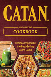 CATAN®: The Official Cookbook by Editors of Ulysses Press [EPUB: 1646044525]