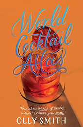 World Cocktail Atlas by Olly Smith [EPUB: 1787139565]