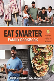 Eat Smarter Family Cookbook by Shawn Stevenson [EPUB: 0316456462]