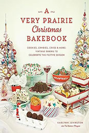 A Very Prairie Christmas Bakebook by Karlynn Johnston [EPUB: 0525611487]