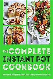 The Complete Instant Pot Cookbook by DK  [EPUB: 0744090121]