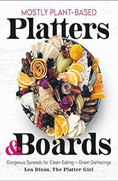 Mostly Plant-Based Platters & Boards by Lea Dixon [EPUB: 125028225X]