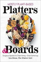 Mostly Plant-Based Platters & Boards by Lea Dixon [EPUB: 125028225X]