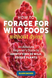 How to Forage for Wild Foods without Dying by Ellen Zachos [EPUB: 1635866138]