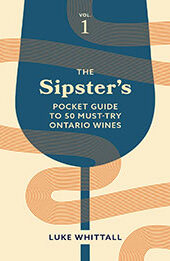 The Sipster's Pocket Guide to 50 Must-Try Ontario Wines: Volume 1 by Luke Whittall [EPUB: 1771514213]