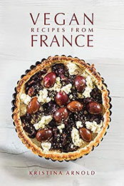 Vegan Recipes from France by Kristina Arnold [EPUB: 1911667092]