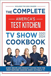 The Complete America’s Test Kitchen TV Show Cookbook 2001–2024 by America's Test Kitchen [EPUB: 1954210612]