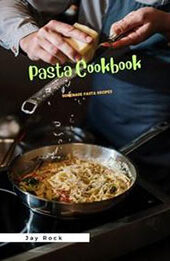 Pasta Cookbook Homemade by Jay Rock [EPUB: 9798223732884]