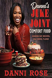 Danni's Juke Joint Comfort Food Cookbook by Danni Rose [EPUB: 0063281058]