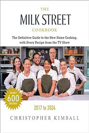 The Milk Street Cookbook 2017-2024 by Christopher Kimball [EPUB: 0316563978]