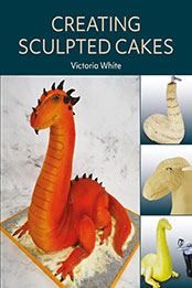 Creating Sculpted Cakes by Victoria White [EPUB: 0719843308]