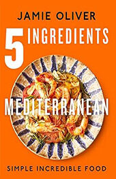 5 Ingredients Mediterranean: Simple Incredible Food by Jamie Oliver [EPUB: 1250319854]