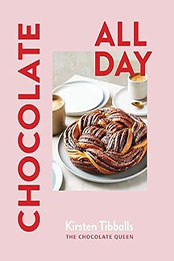 Chocolate All Day by Kirsten Tibballs [EPUB: 1922616885]