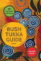 Bush Tukka Guide 2nd edition by Samantha Martin [EPUB: 9781741178272]