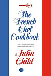 The French Chef Cookbook by Julia Child [EPUB: 0593537475]