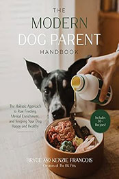 The Modern Dog Parent Handbook by Bryce Francois [EPUB: 1645679187]