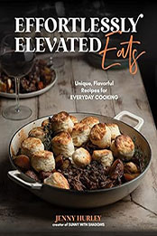 Effortlessly Elevated Eats by Jenny Hurley [EPUB: 164567925X]