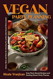 Vegan Party Planning by Nicole Vranjican [EPUB: 1684812429]