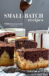 Small Batch Recipes by BookSumo Press [EPUB: B0CDB2MKZN]