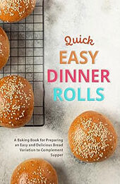 Quick Easy Dinner Rolls by BookSumo Press [EPUB: B0CKZL28MS]