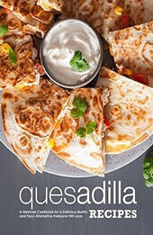 Quesadilla Recipes by BookSumo Press [EPUB: B0CLBV87P1]