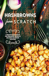 Hashbrowns from Scratch by BookSumo Press [EPUB: B0CLL9B886]