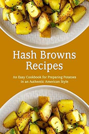 Hash Browns Recipes by BookSumo Press [EPUB: B0CLWK66NY]