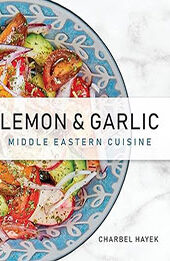 Lemon & Garlic: Middle Eastern Cuisine by Charbel Hayek [EPUB: B0CMKJTF23]