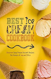 Best Ice Cream Cookbook by BookSumo Press [EPUB: B0CN497XL5]