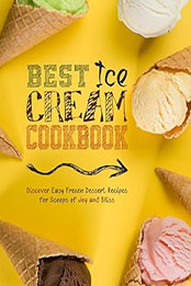 Best Ice Cream Cookbook by BookSumo Press [EPUB: B0CN497XL5]