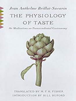 The Physiology of Taste by Jean Anthelme Brillat-Savarin [EPUB: 0307390373]