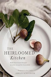 The Heirloomed Kitchen by Ashley Schoenith [EPUB: 1423665481]
