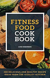 Fitness Food Cookbook by Luke Eisenber [EPUB: B07NS33FJP]