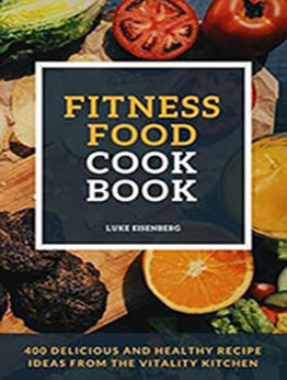 Fitness Food Cookbook by Luke Eisenber [EPUB: B07NS33FJP]