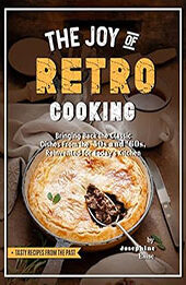 The Joy of Retro Cooking by Josephine Ellise [EPUB: B0C6Z92WRV]