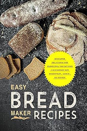Easy Bread Maker Recipes by BookSumo Press [EPUB: B0CF3FN4YL]