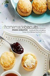 Homemade Biscuits from Scratch by BookSumo Press [EPUB: B0CFG7QWF5]