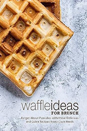 Waffle Ideas for Brunch by BookSumo Press [EPUB: B0CFWHQ159]