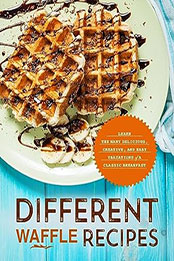 Different Waffle Recipes by BookSumo Press [EPUB: B0CFWWDXCB]
