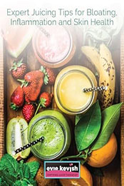 Expert Juicing Tips for Bloating, Inflammation and Skin Health by Evie Kevish [EPUB: B0CJ7CZ4SL]